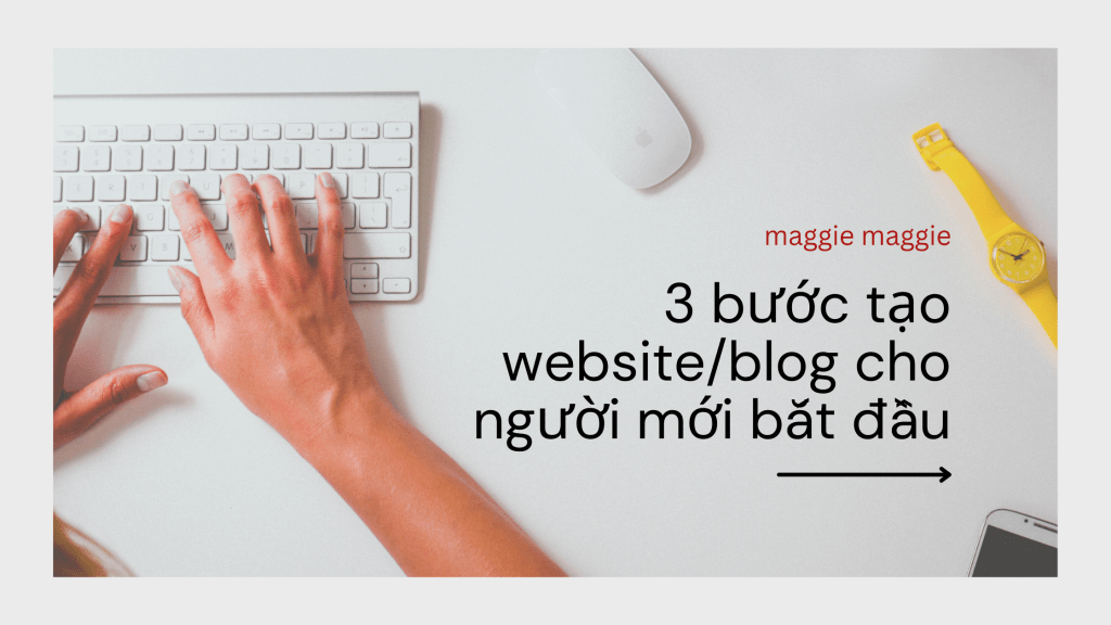 3 bước cơ bản tạo website/blog cho người mới bắt&nbsp;đầu