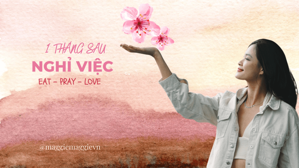 Life Update: 1 tháng sau khi nghỉ&nbsp;việc